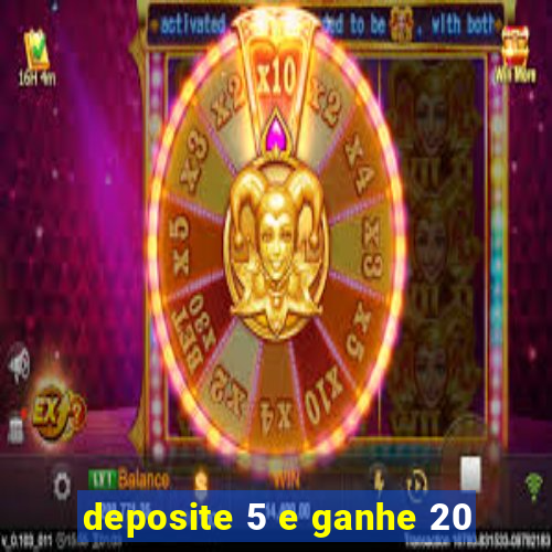 deposite 5 e ganhe 20